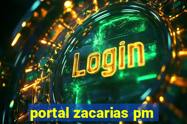 portal zacarias pm